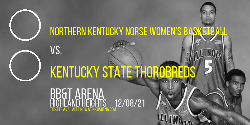 Northern Kentucky Norse Women's Basketball vs. Kentucky State Thorobreds at BB&T Arena tickets Northern Kentucky Norse Women's Basketball vs. Kentucky State Thorobreds at BB&T Arena