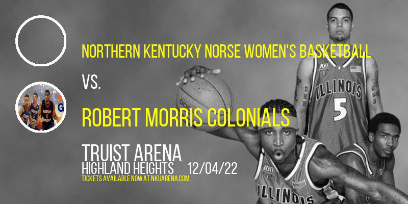 Northern Kentucky Norse Women's Basketball vs. Robert Morris Colonials at BB&T Arena
