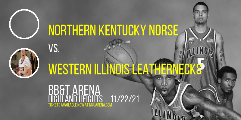 Northern Kentucky Norse vs. Western Illinois Leathernecks at BB&T Arena