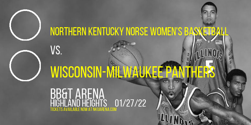 Northern Kentucky Norse Women's Basketball vs. Wisconsin-Milwaukee Panthers at BB&T Arena tickets Northern Kentucky Norse Women's Basketball vs. Wisconsin-Milwaukee Panthers at BB&T Arena