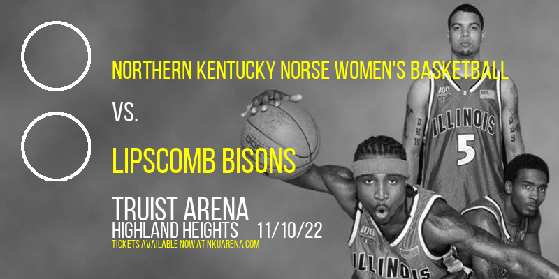 Northern Kentucky Norse Women's Basketball vs. Lipscomb Bisons at BB&T Arena tickets Northern Kentucky Norse Women's Basketball vs. Lipscomb Bisons at BB&T Arena