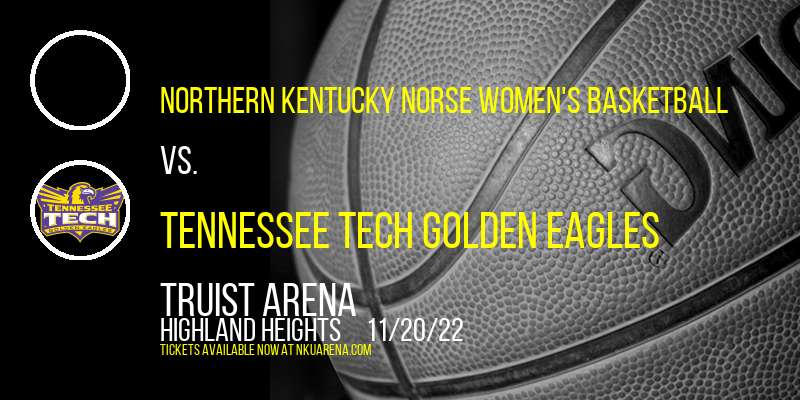 Northern Kentucky Norse Women's Basketball vs. Tennessee Tech Golden Eagles at BB&T Arena