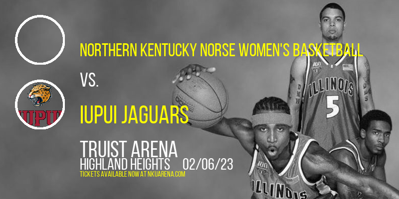 Northern Kentucky Norse Women's Basketball vs. IUPUI Jaguars at BB&T Arena