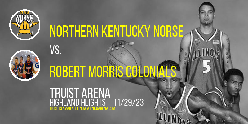 Northern Kentucky Norse vs. Robert Morris Colonials at Truist Arena