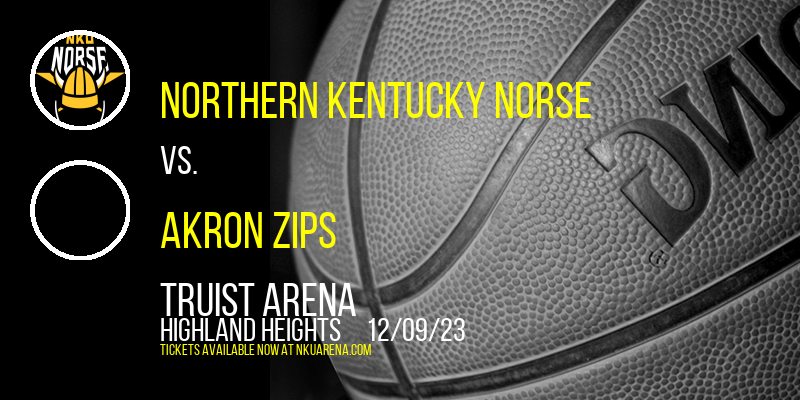 Northern Kentucky Norse vs. Akron Zips at Truist Arena